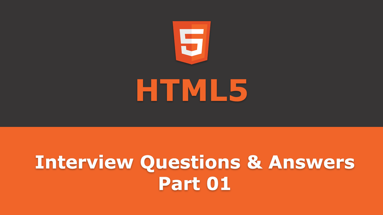 Frequently asked - HTML5 Interview Questions and Answers - Part 01