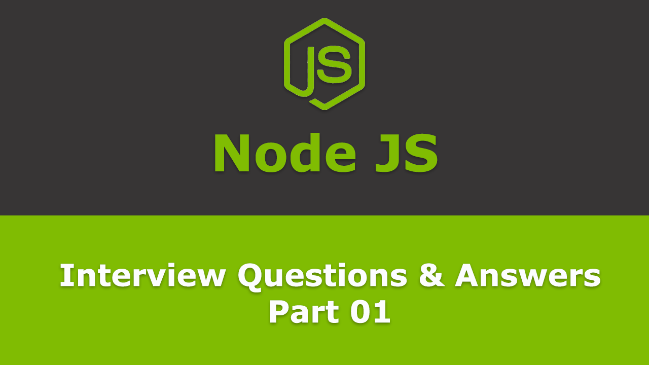 Frequently asked - Node JS Interview Questions and Answers - Part 01