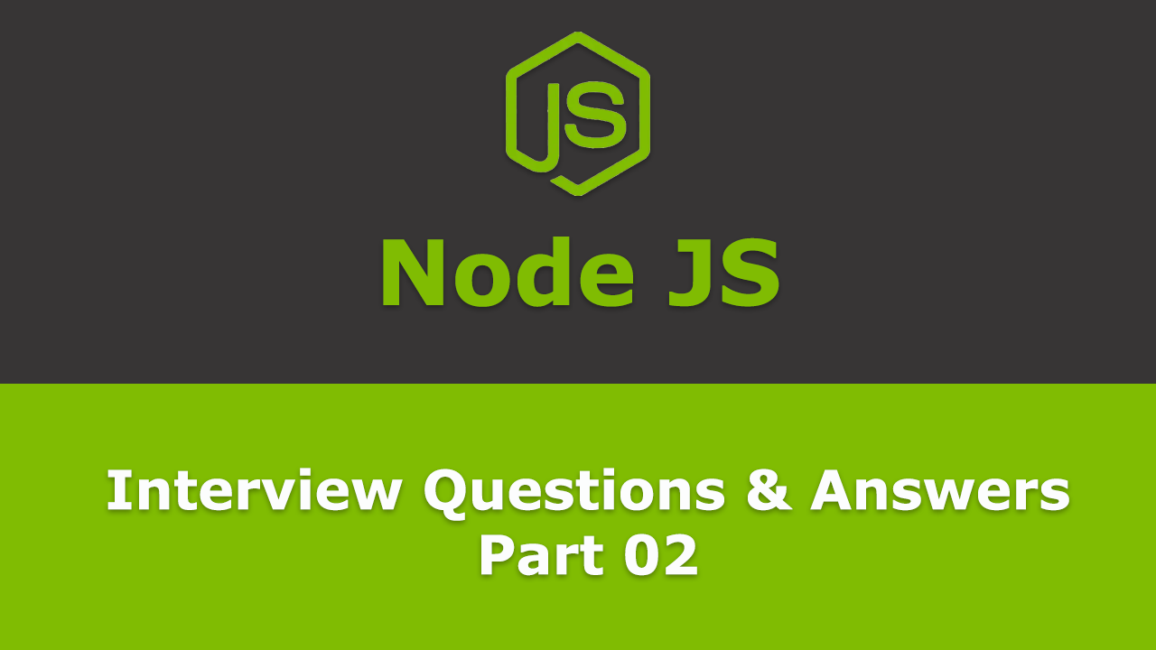 Frequently asked - Node JS Interview Questions and Answers - Part 02