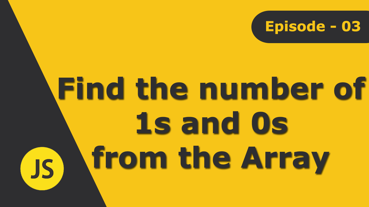 Episode 03 - Find the number of 1s and 0s from the array